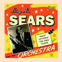 Big Al Sears - Goin 'Uptown: R&B години - CD